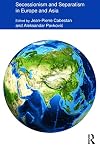 Secessionism and separatism in Europe and Asia : to have a state of one's own