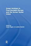 Green Activism in Post-Socialist Europe and the Former Soviet Union