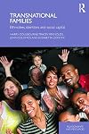 Transnational Families: Ethnicities, Identities and Social Capital (Relationship and Resources)