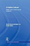 Creative Labour: Media Work in Three Cultural Industries