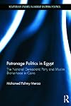 Patronage Politics in Egypt: The National Democratic Party and Muslim Brotherhood in Cairo (Routledge Studies in Middle Eastern Politics)