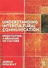 Understanding Intercultural Communication: Negotiating a Grammar of Culture