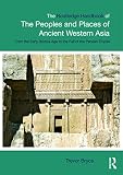 The Routledge Handbook Of The Peoples And Places Of Ancient Western Asia The Near East From The Early Bronze Age To The Fall Of The Persian Empire