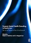 Forensic Mental Health Consulting in Family Law: Part of the Problem or Part of the Solution?