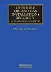 Offshore oil and gas installations security : an international perspective