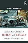 German Cinema - Terror and Trauma: Cultural Memory Since 1945