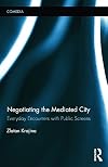 Negotiating the Mediated City: Everyday Encounters with Public Screens