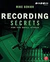 Recording Secrets for the Small Studio (Sound On Sound Presents...)
