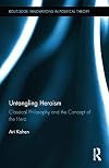 Untangling heroism : classical philosophy and the concept of the hero
