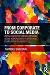 From Corporate to Social Media: Critical Perspectives on Corporate Social Responsibility in Media and Communication Industries (Routledge Advances in Sociology)