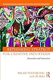 Rethinking Strategy for Creative Industries (Routledge Research in the Creative and Cultural Industries)