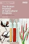 The Broken Promise of Agricultural Progress: An Environmental History (Routledge Environmental Humanities)