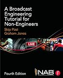 A Broadcast Engineering Tutorial For Nonengineers