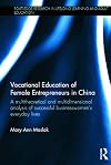 Vocational education of female entrepreneurs in China : a multi-theoretical and multi-dimensional analysis of successful businesswomen's everyday lives