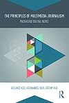 The Principles of Multimedia Journalism: Packaging Digital News