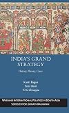 India’s Grand Strategy: History, Theory, Cases (War and International Politics in South Asia)