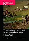 The Routledge Handbook of the History of Settler Colonialism (Routledge History Handbooks)
