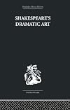 Shakespeare's dramatic art : collected essays