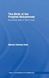 The Birth of The Prophet Muhammad: Devotional Piety in Sunni Islam (Culture and Civilization in the Middle East)