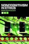 Noncognitivism in Ethics (New Problems of Philosophy)