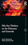 Fifty Key Thinkers on the Holocaust and Genocide (Routledge Key Guides)