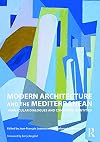 Modern Architecture and the Mediterranean: Vernacular Dialogues and Contested Identities