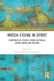 Matchfixing In Sport Comparative Studies From Australia Japan Korea And Beyond
