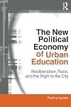 The New Political Economy of Urban Education: Neoliberalism, Race, and the Right to the City (Critical Social Thought)