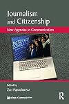 Journalism and Citizenship: New Agendas in Communication (New Agendas in Communication Series)