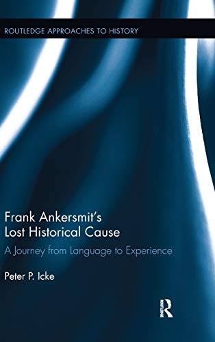 Frank Ankersmit's Lost Historical Cause: A Journey from Language to Experience book cover