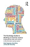 The Routledge Guide to Working in Criminal Justice: Employability skills and careers in the Criminal Justice sector
