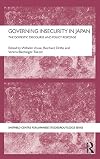 Governing insecurity in Japan : the domestic discourse and policy response
