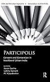 Participolis: Consent and Contention in Neoliberal Urban India
