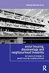 Social Housing, Disadvantage, and Neighbourhood Liveability: Ten Years of Change in Social Housing Neighbourhoods
