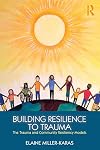 Building Resilience to Trauma: The Trauma and Community Resiliency Models