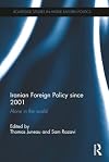 Iranian Foreign Policy Since 2001: Alone in the World
