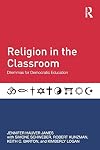 Religion in the classroom : dilemmas for democratic education