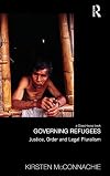Governing Refugees: Justice, Order and Legal Pluralism (Law, Development and Globalization)