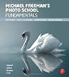 Michael Freeman's Photo School Fundamentals: Exposure, Light & Lighting, Composition