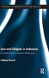 Law and Religion in Indonesia: Conflict and the courts in West Java (Routledge Contemporary Southeast Asia Series)