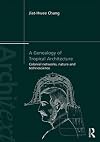 A Genealogy of Tropical Architecture: Colonial Networks, Nature and Technoscience