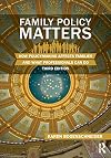 Family Policy Matters: How Policymaking Affects Families and What Professionals Can Do