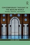 Contemporary Thought in the Muslim World: Trends, Themes, and Issues