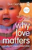 Why Love Matters How Affection Shapes A Babys Brain