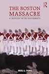 The Boston Massacre: A History with Documents