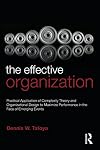 The Effective Organization: Practical Application of Complexity Theory and Organizational Design to Maximize Performance in the Face of Emerging Events.