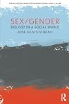 Sex/Gender: Biology in a Social World (The Routledge Series Integrating Science and Culture)