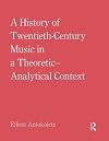 A history of twentieth-century music in a theoretic-analytical context