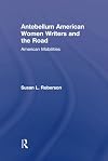 Antebellum American women writers and the road American mobilities