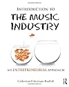 Introduction to the Music Industry: An Entrepreneurial Approach